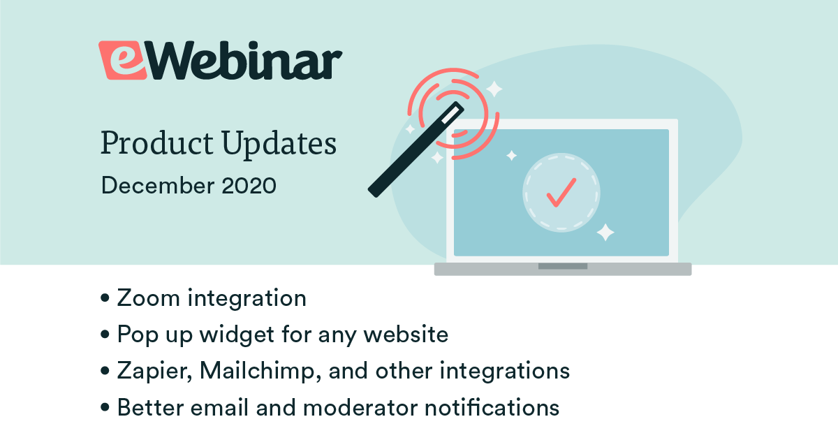 eWebinar Updates: Zoom integration, pop-up widget and more