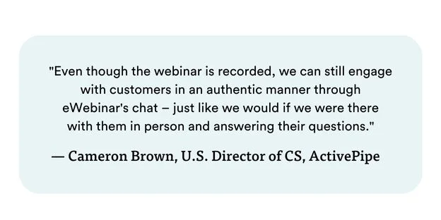 Quote by Cameron Brown, Director of Customer Success, ActivePipe