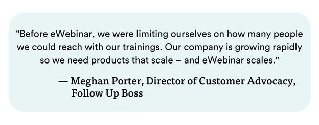 Quote by Meghan Porter, Director of Customer Advocacy, Follow Up Boss