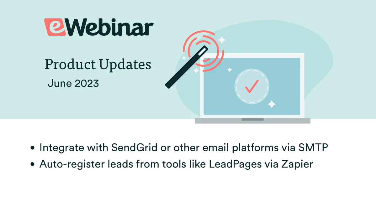 eWebinar Update: SMTP and SendGrid Integrations + Webinar Auto-Registration