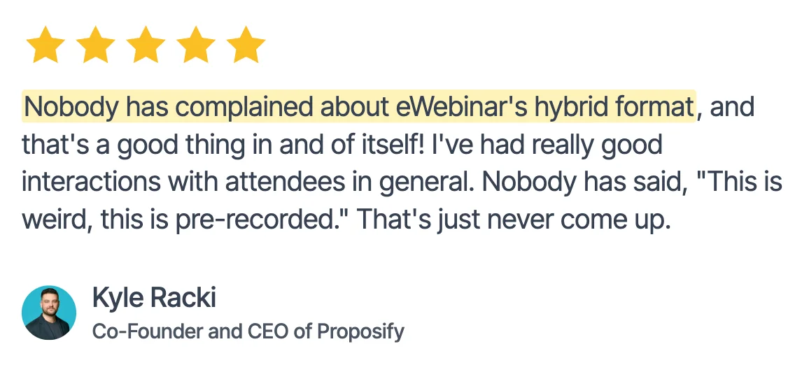 Kyle Racki from Proposify eWebinar testimonial on customers loving hybrid format