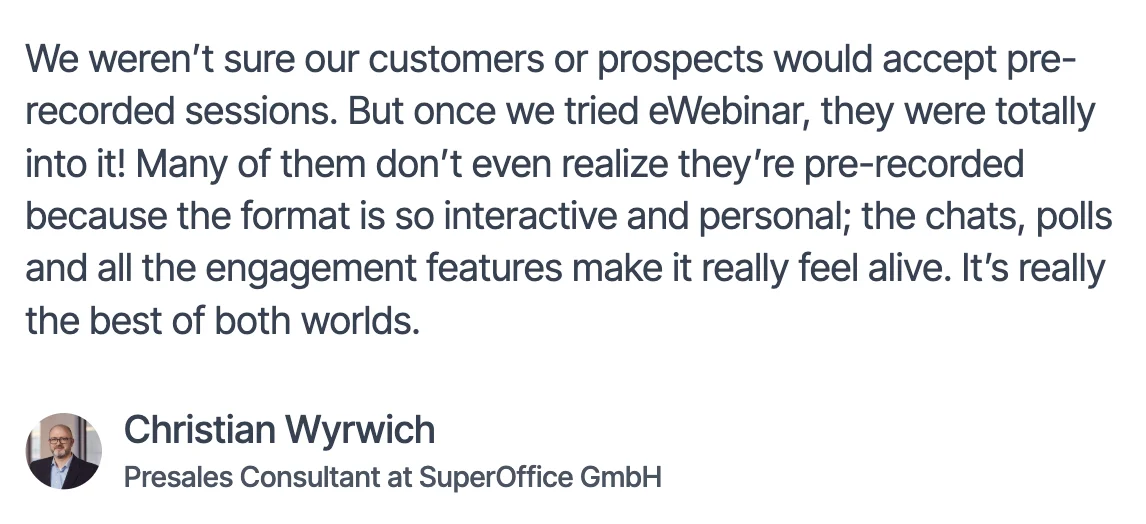 Christian Wyrwich from SuperOffice eWebinar testimonial on people loving recorded sessions