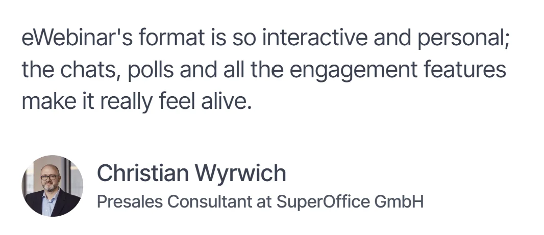 Testimonial by Christian Wyrwich praising eWebinar's interactive format.