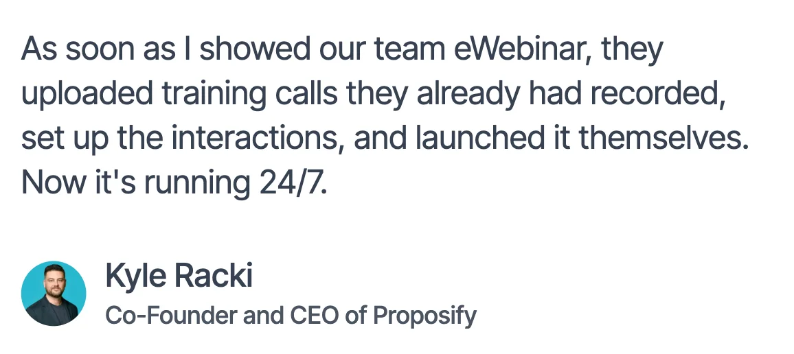 Kyle Racki from Proposify eWebinar testimonial about how their team uses eWebinar 