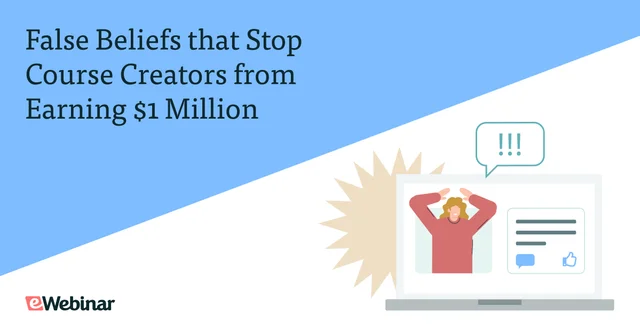 False Beliefs that Stop Course Creators from Earning $1 Million