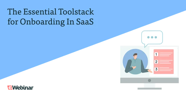 The Essential Toolstack for Onboarding In SaaS — featuring eWebinar, Userpilot, email automation tools, and chatbot/support tools