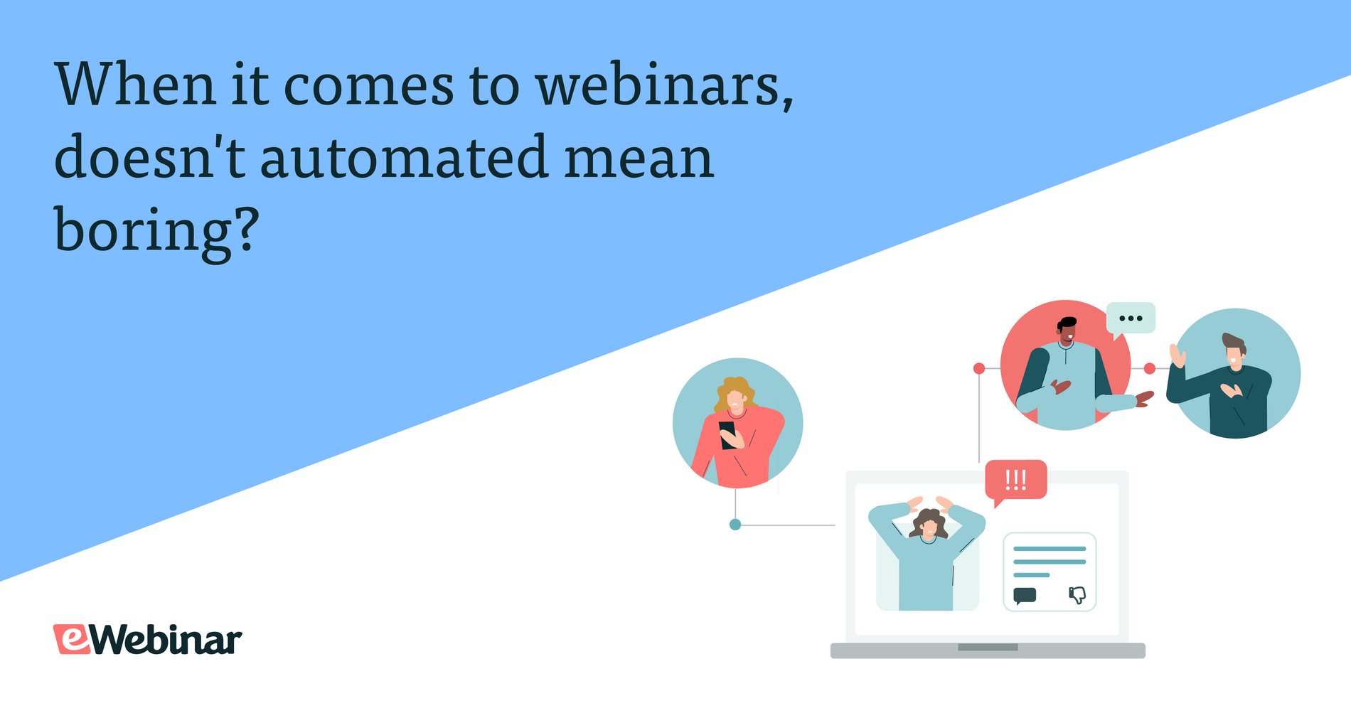 When it comes to webinars, doesn't automated mean boring?
