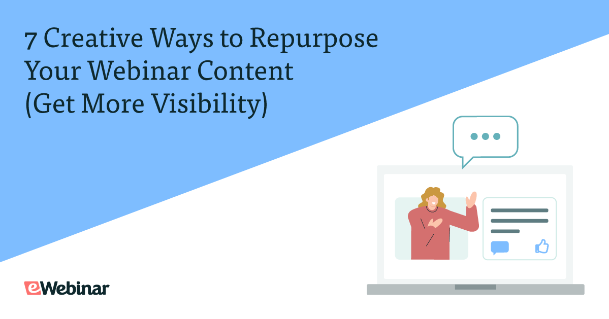 7 Creative Ways to Repurpose Your Webinar Content (Get More Visibility)