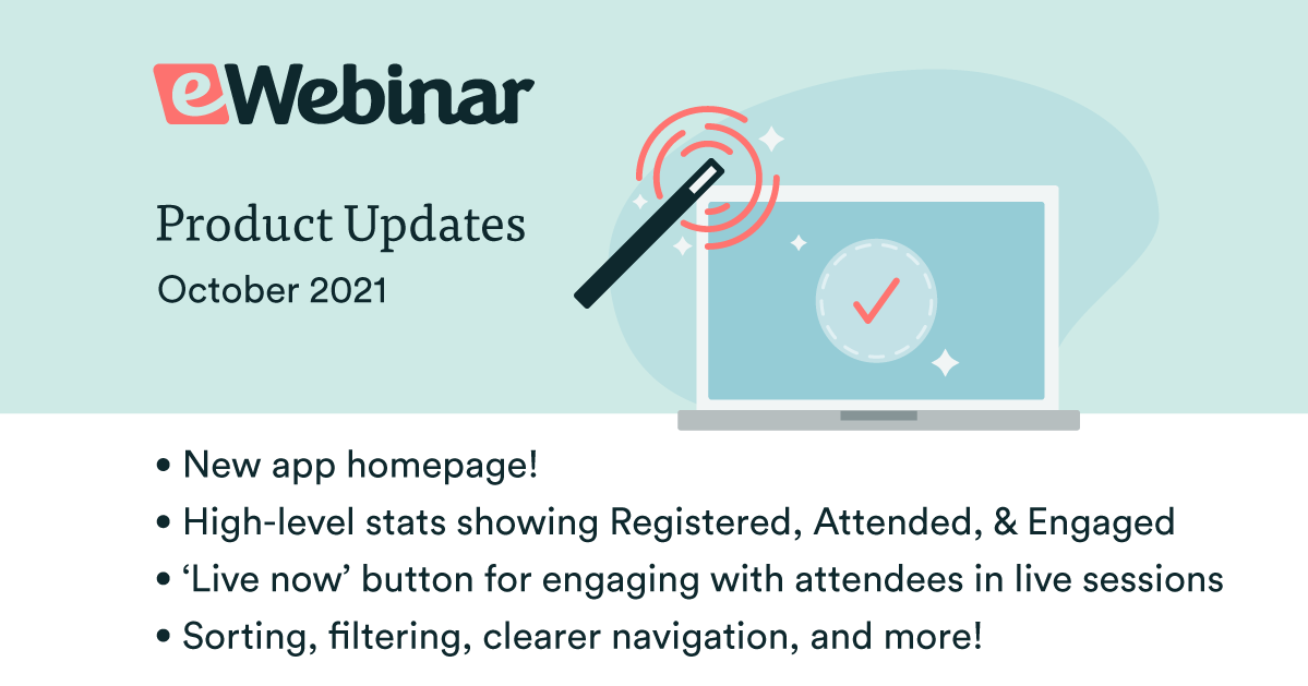 eWebinar Updates: New Homepage with Top Stats, 'Live Now' Button, Sorting, Filtering, and More