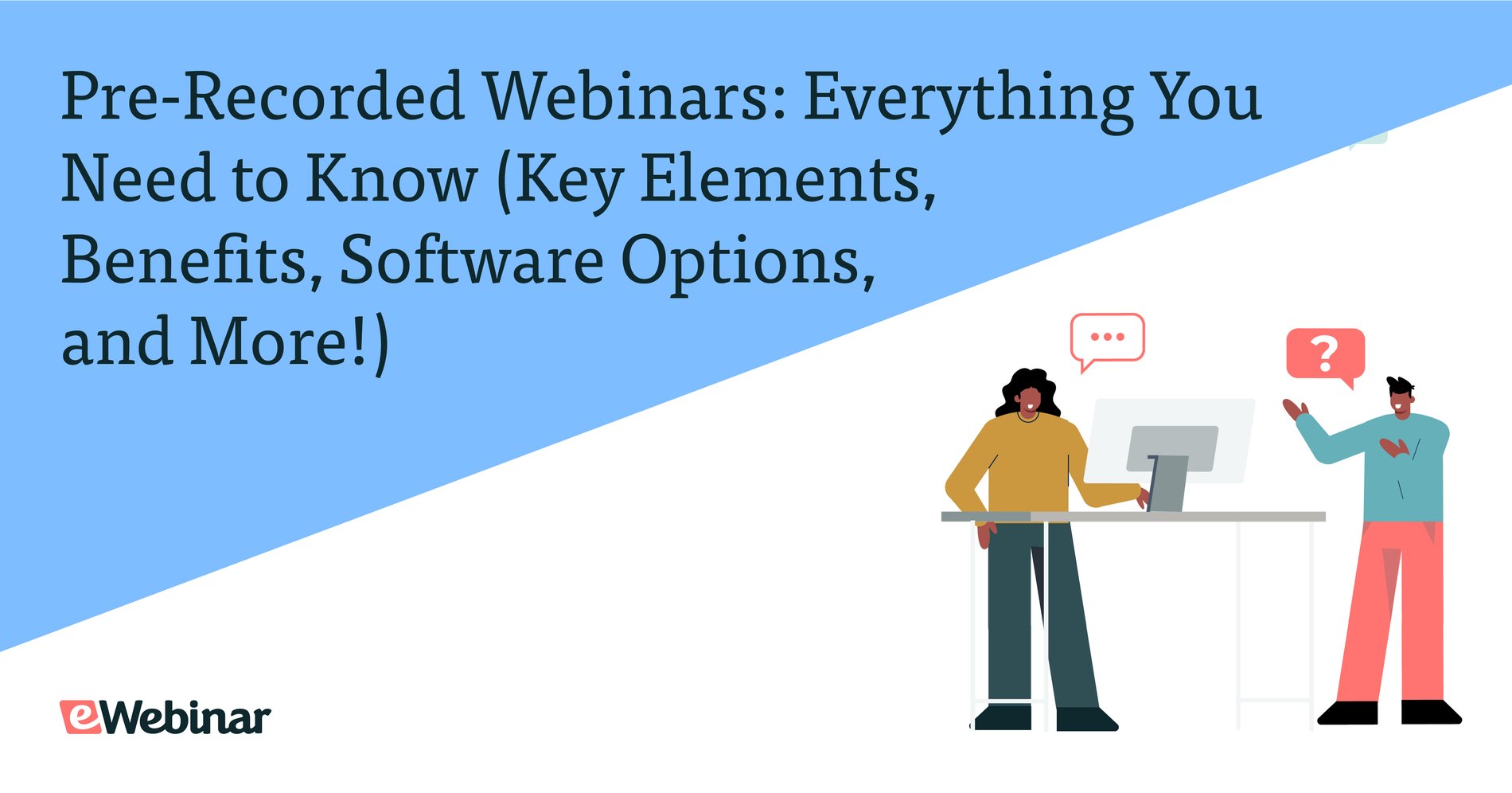 Pre-Recorded Webinars: Everything You Need to Know (Key Elements, Benefits, Software Options, and More!)