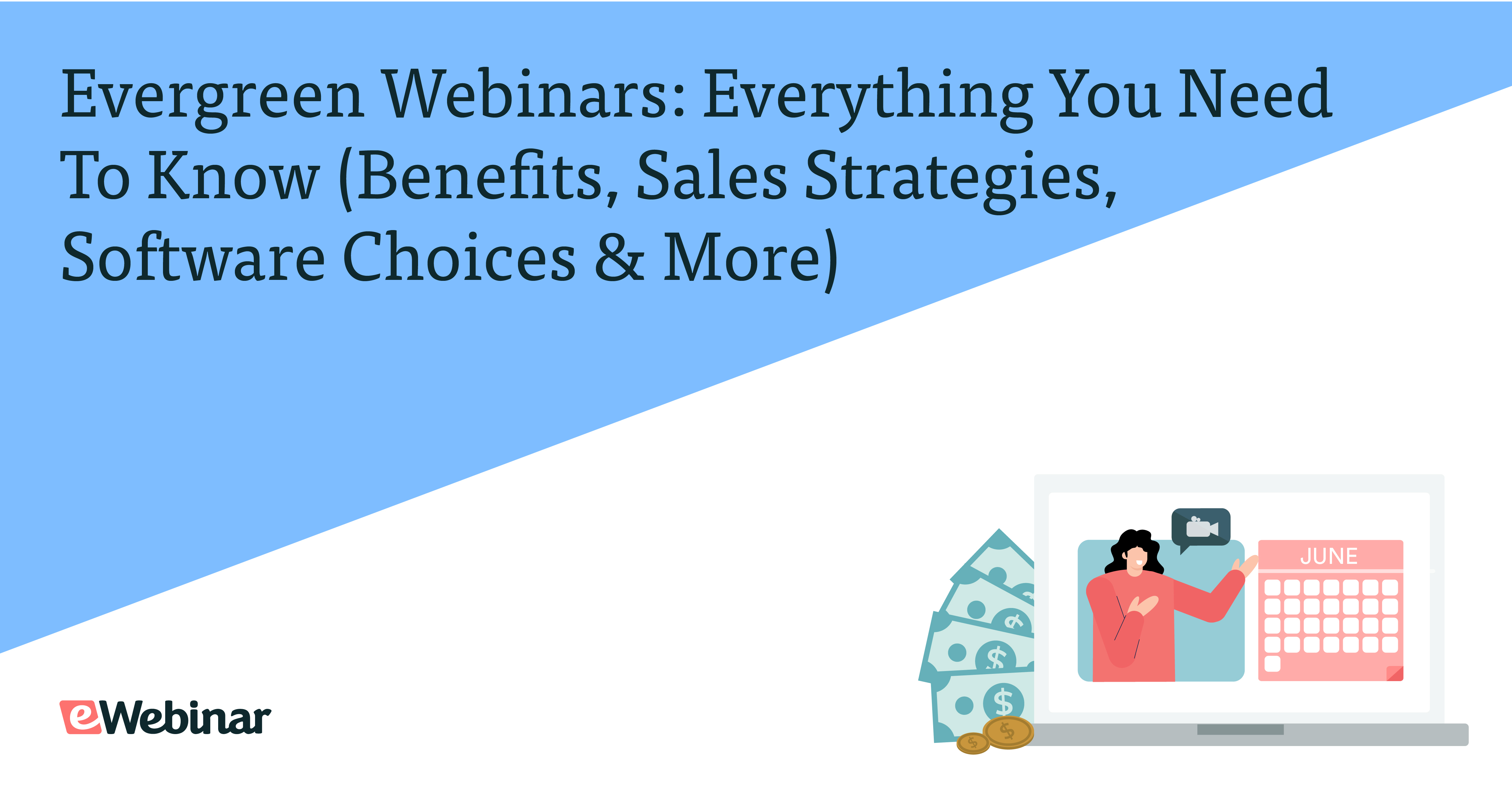 Evergreen Webinars: Everything You Need to Know (Benefits, Sales Strategies, Software Choices and More!)