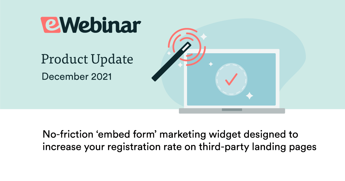 eWebinar Update: No-Friction Embed Form for Third-Party Landing Pages