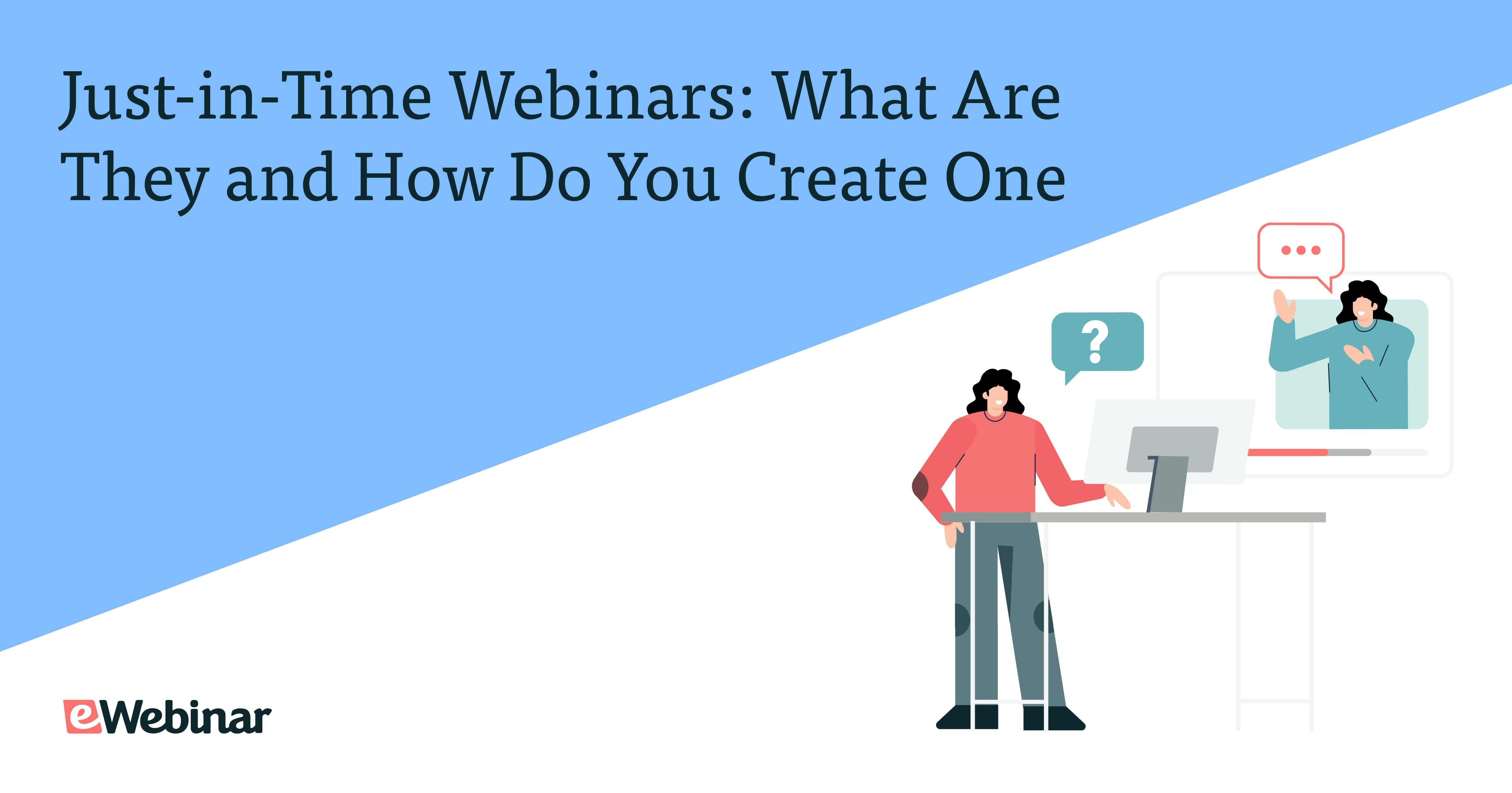 Just-in-Time Webinars: What Are They and How Do You Create One?