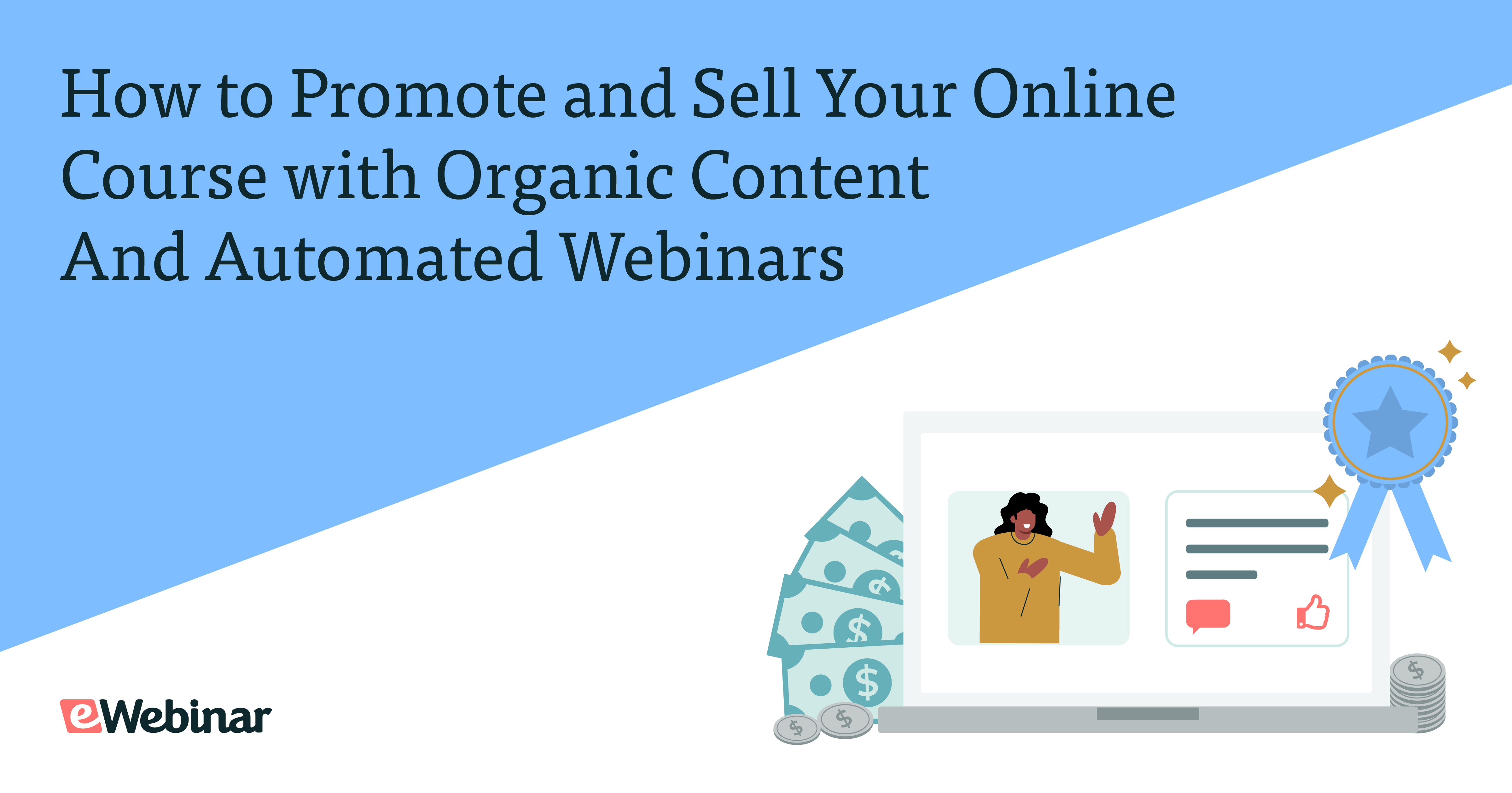 How to Promote and Sell Your Online Course with Organic Content and Automated Webinars